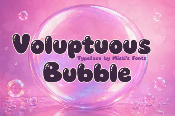 Voluptuous Bubble: A Typeface for Joyful, Attention-Grabbing Designs